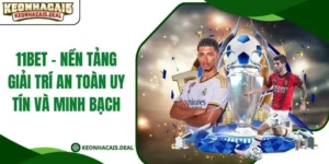 11bet - Nền Tảng Giải Trí An Toàn Uy Tín Và Minh Bạch