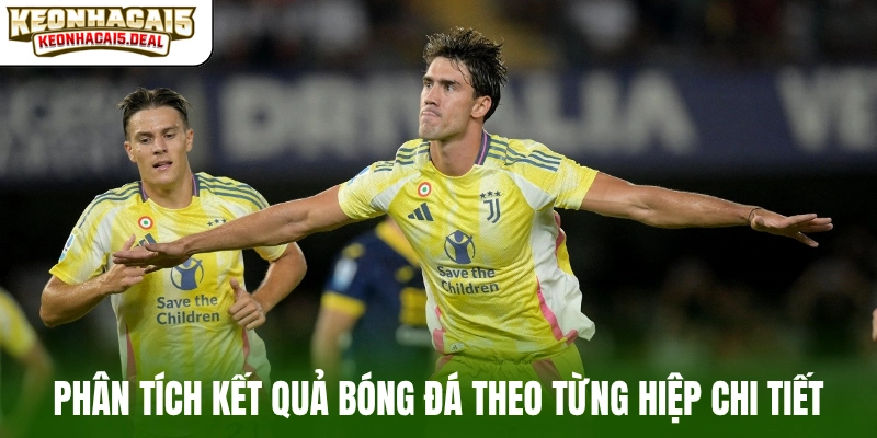 Phân tích kết quả bóng đá theo từng hiệp chi tiết