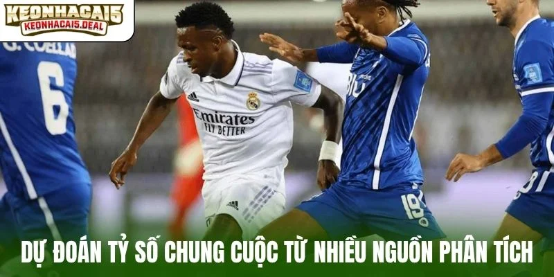 Dự đoán tỷ số chung cuộc từ nhiều nguồn phân tích