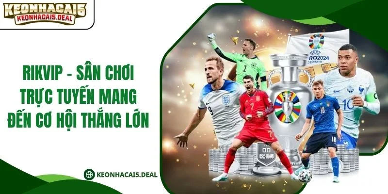 Rikvip - Sân Chơi Trực Tuyến Mang Đến Cơ Hội Thắng Lớn